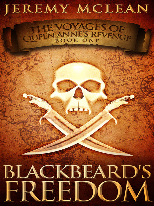 Title details for Blackbeard's Freedom (Voyages of Queen Anne's Revenge Book 1) by Jeremy McLean - Available